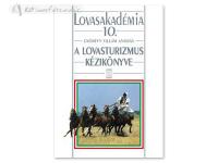 Hungarian Book: A Lovasturizmus Kézikönyve (Lovasakadémia 10)