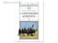 Könyv: A Lovasturizmus Kézikönyve (Lovasakadémia 10)