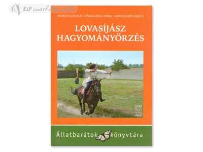 Hungarian Book: Lovasíjász Hagyományörzés