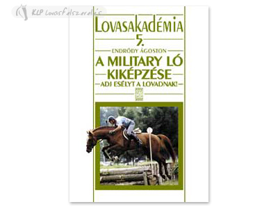 Hungarian Book: A Military Ló Kiképzése (Lovasakadémia 5)