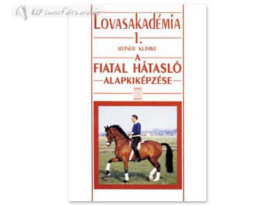 Hungarian Book: A Fiatal Hátasló Alapkiképzése (Lovasakadémia 1)