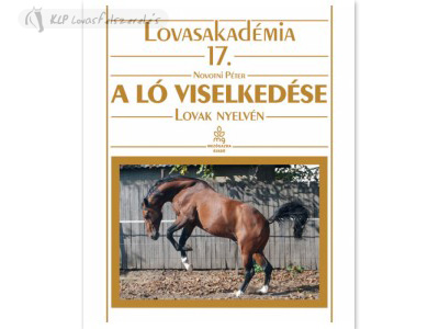 Hungarian Book: A Ló Viselkedése (Lovasakadémia 17)